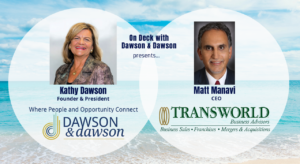On Deck with Dawson & Dawson: Matt Manavi, CEO, Transworld Business Advisors of Orange