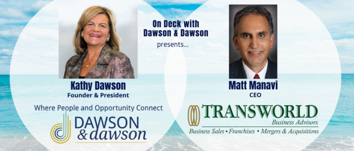 On Deck with Dawson & Dawson: Matt Manavi, CEO, Transworld Business Advisors of Orange