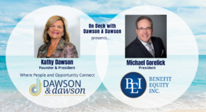 On Deck with Dawson & Dawson: Michael Gorelick, President, Benefit Equity, Inc.