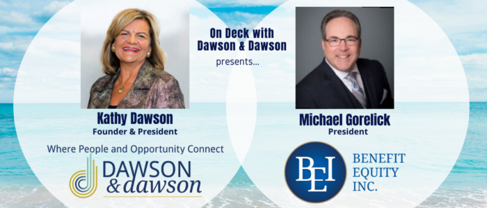 On Deck with Dawson & Dawson: Michael Gorelick, President, Benefit Equity, Inc.