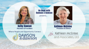 On Deck with Dawson & Dawson: Kathleen McEntee, President, Kathleen McEntee & Associates LTD