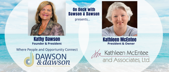 On Deck with Dawson & Dawson: Kathleen McEntee, President, Kathleen McEntee & Associates LTD